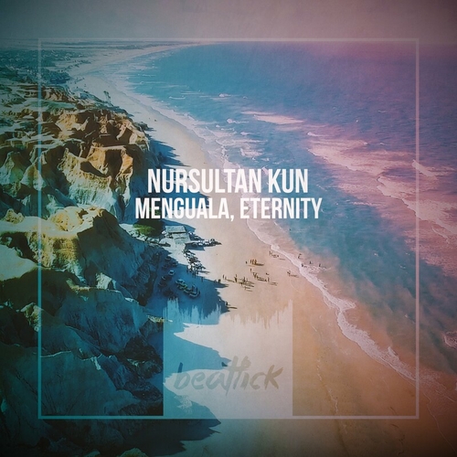 Nursultan Kun - Menguala, Eternity [BTLCK057]